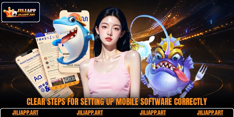 Clear steps for setting up mobile software correctly