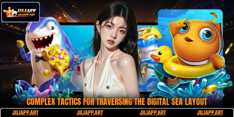 Complex tactics for traversing the digital sea layout