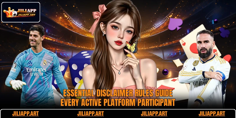 Essential disclaimer rules guide every active platform participant
