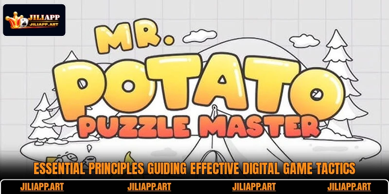 Essential principles guiding effective digital game tactics