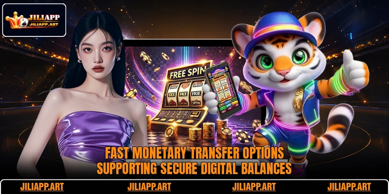 Fast monetary transfer options supporting secure digital balances