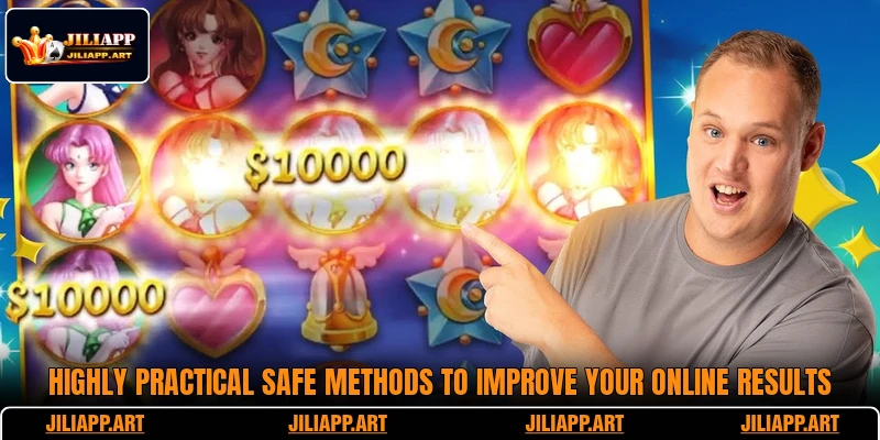 Highly practical safe methods to improve your online results