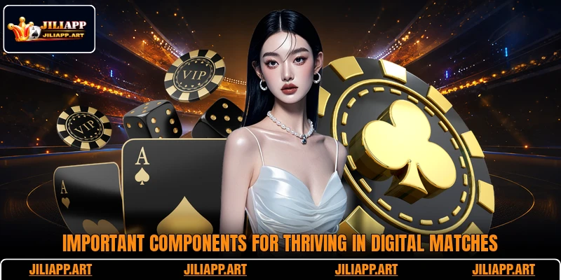 Important components for thriving in digital matches