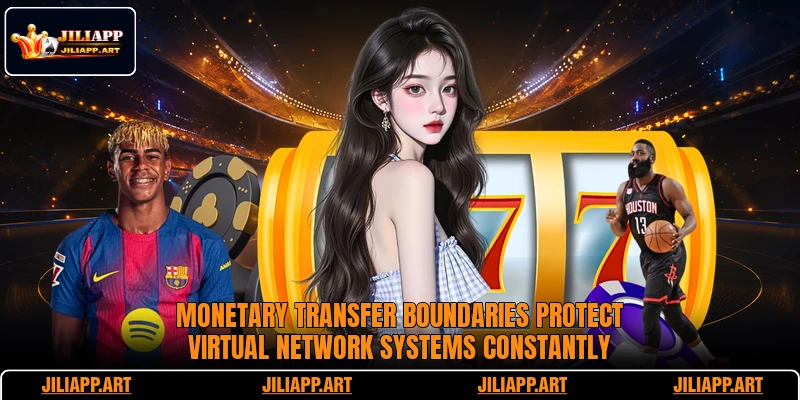 Monetary transfer boundaries protect virtual network systems constantly
