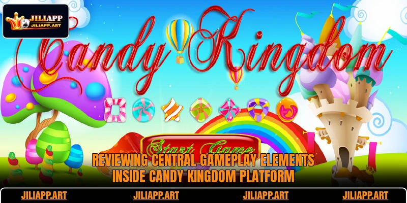 Reviewing central gameplay elements inside Candy Kingdom platform