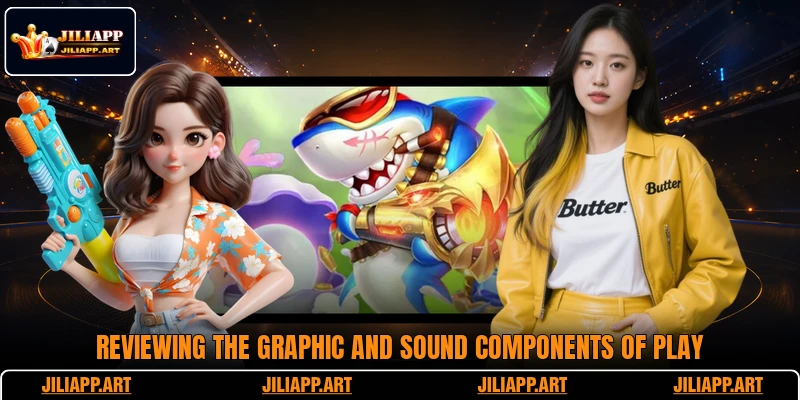 Reviewing the graphic and sound components of play