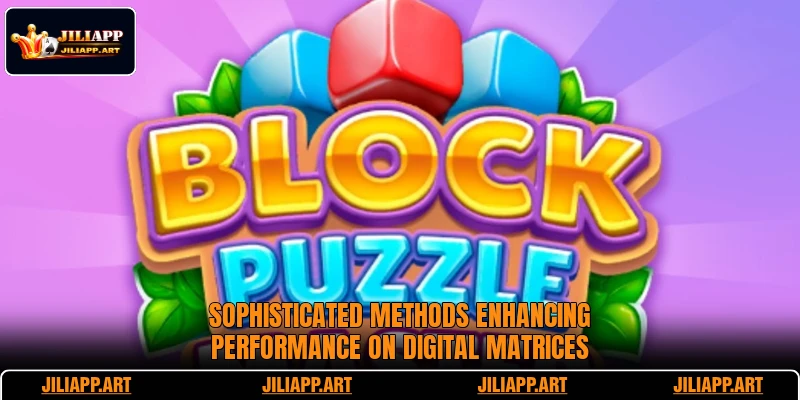 Sophisticated methods enhancing performance on digital matrices