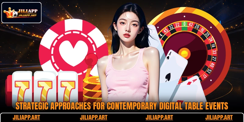 Strategic approaches for contemporary digital table events
