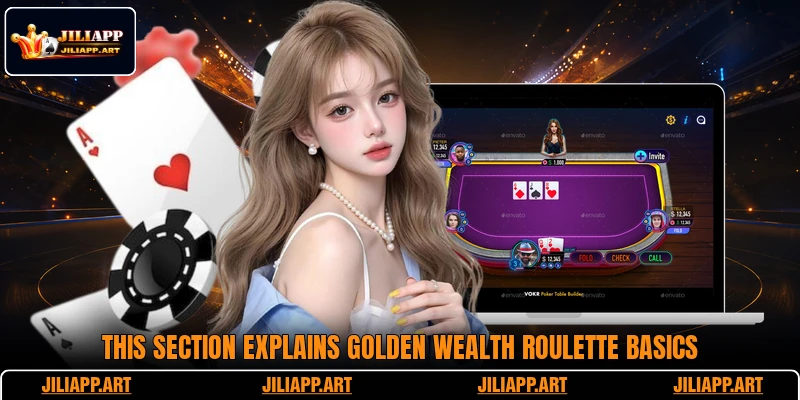 This section explains Golden Wealth Roulette basics