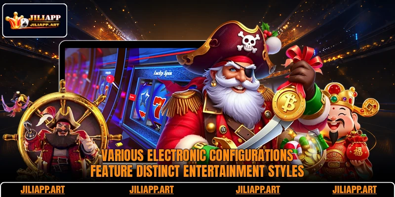 Various electronic configurations feature distinct entertainment styles
