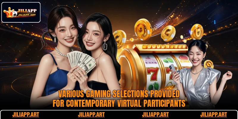 Various gaming selections provided for contemporary virtual participants